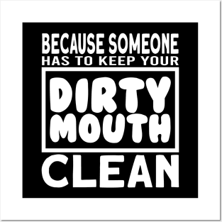 Keep Your Dirty Mouth Clean Posters and Art
